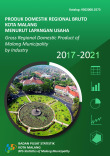 Produk Domestik Regional Bruto Kota Malang Menurut Lapangan Usaha 2017 - 2021